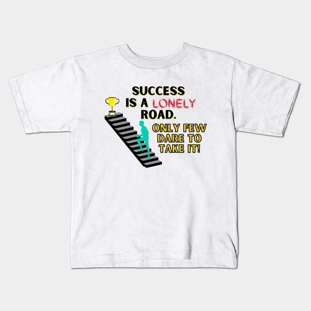 Success is a lonely road Kids T-Shirt by sakurahearty